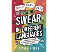 How to Swear in Different Languages: A Fun and Playful Guide to Understanding Swear Words Across Cultures