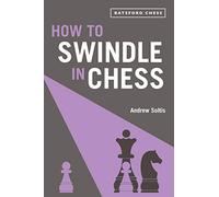 How to Swindle in Chess: snatch victory from a losing position (Batsford Chess)
