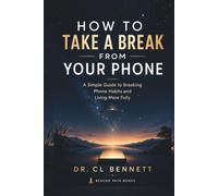 How To Take a Break From Your Phone: A Simple Guide to Breaking Phone Habits
