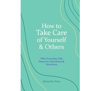 How to Take Care of Yourself & Others: Why Everyday Life Deserves Intention & Structure
