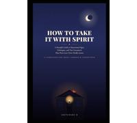 • How to Take It with Spirit: A Heartfelt Guide to Paranormal Signs, Techniques, and True Encounters That Prove Love Never Really Leaves