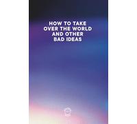 HOW TO TAKE OVER THE WORLD AND OTHER BAD IDEAS - GRADIENT EDITION: Comedic notebook for all your "bad" and not so bad ideas.