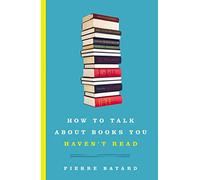 How to Talk About Books You Haven't Read