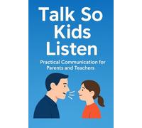 How to Talk so Little Kids Will Listen