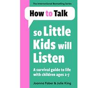 Julie King Joanna Faber How To Talk So Little Kids Will Listen (Tascabile)
