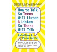Elaine Mazlish How to Talk So Teens Will Listen and Listen So Teen (Tascabile)