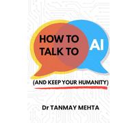 How to Talk to AI (and Keep Your Humanity)