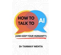 How to Talk to AI (and Keep Your Humanity)