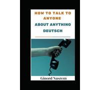 How To Talk To Anyone About Anything Deutsch