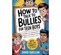 How To Talk To Bullies For Teen Boys: A Teenager's Survival Guide for Handling Toxic, Manipulative, Negative, and Difficult People with 21 Conversation Skills (With Real Life Examples & Tools)