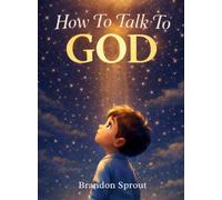 How To Talk To GOD