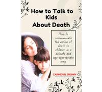 How to talk to kids about death: How to communicate the notion of death to children in a delicate and age-appropriate way.