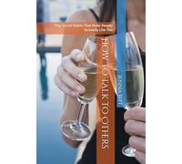 How to Talk to Others: Tiny Social Habits That Make People Instantly Like You