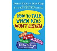 Julie King Joanna Faber How to Talk When Kids Won't Listen (Tascabile)