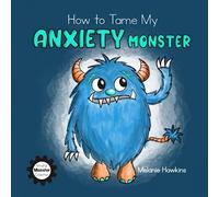 How To Tame My Anxiety Monster