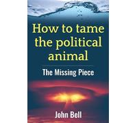 How to tame the political animal: (Tascabile)