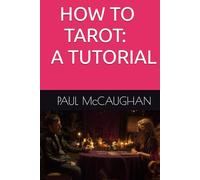 HOW TO TAROT: A TUTORIAL