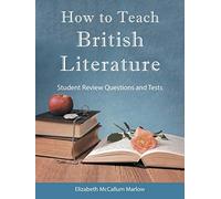 How to Teach British Literature: Student Review Questions and Tests [Lingua inglese]