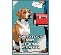 How to Teach Dogs Not to Bark at Mailmen: Funny gift - Notebook | Book with empty lined pages | 6" x 9" (15.24 x 22.86 cm) | 200 pages, Perfect gag gift