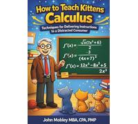 How to Teach Kittens Calculus: Techniques for Delivering Instructions to a Distracted Consumer