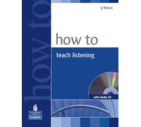 How to Teach Listening – Libro con CD audio – Pearson Longman
