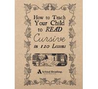 How to Teach Your Child to Read Cursive in 120 Lessons
