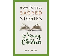 How to Tell Sacred Sotries to Young Children