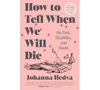 How to Tell When We Will Die: On Pain, Disability, and Doom