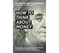 Jonathan Clements How to Think About Money (Tascabile)