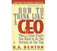How to Think Like a CEO: The 22 Vital Traits You Need to Be the Person at the