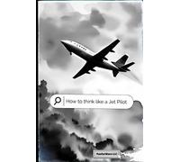 How To Think Like A Jet Pilot