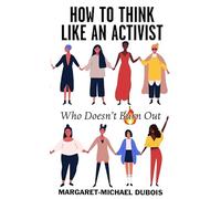 How to Think Like an Activist Who Doesn't Burn Out