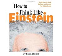 How to Think Like Einstein: Simple Ways to Solve Impossible Problems by Scott Thorpe (2000-11-01)