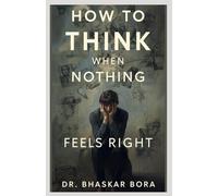 How to Think When Nothing Feels Right: A calm guide to restoring inner alignment when life feels off