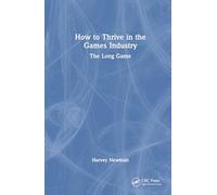How to Thrive in the Games Industry: The Long Game
