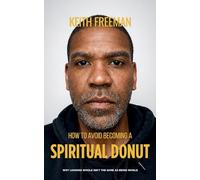 How to To Avoid Becoming A Spiritual Donut: Why Looking Whole Isn't The Same As Being Whole: 1