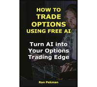 How to Trade Options Using Free AI: Turn AI into Your Options Trading Edge