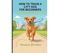HOW TO TRAIN A CITY DOG FOR BEGINNERS: Taming High Energy Dog