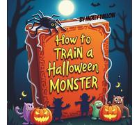 How to train a Halloween Monster:: A Funny Rhyming Picture Book for Kids Ages 4-8