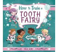 How to Train a Tooth Fairy (Copertina rigida) Magical Creatures and Crafts