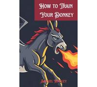 How to Train Your Donkey: The Slightly Stubborn Path to Donkey Wisdom