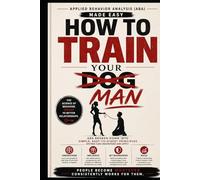 How to Train Your Man: The Modern Dating Hack For Women