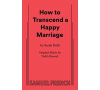 Sarah, Ruhl How to Transcend a Happy Marriage (Tascabile)
