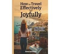 How to Travel Effectively and Joyfully: How to Travel Effectively and Joyfully