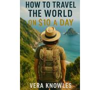 How to Travel the World on $10 a Day