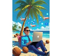 How To Travel the World Without Quitting Your Job: Because Budget Airlines, Wi-Fi, and Questionable PTO Policies Are All You Really Need