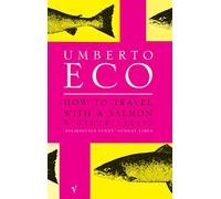 How To Travel With A Salmon: and Other Essays [Lingua inglese]
