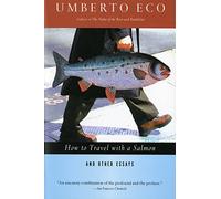 Umberto Eco How to Travel with a Salmon & Other Essays (Tascabile) Harvest Book