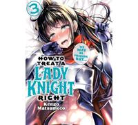 How to Treat a Lady Knight Right 3