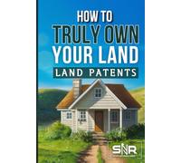 How to Truly Own Your Land: Land Patents Made Simple